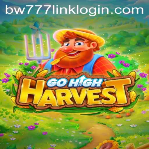 Unveiling GoHighHarvest: A Comprehensive Guide to the Game and BW777.COM