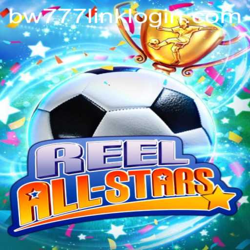 ReelAllStars: A Comprehensive Guide to the Game Experience at BW777.COM